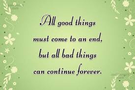 Quote All Good Things Must Come To An End But All Bad Things Coolnsmart