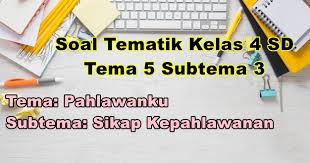 Assalamu 'alaikum wr wb.selamat datang sahabat pena pengajar.kami harapkan semoga tetap semangat dalam belajar. Soal Ulangan Harian Tematik Kelas 4 Sd Tema 5 Subtema 3
