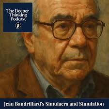 Jean Baudrillard's Simulacra a... — The Deeper Thinking Podcast — Apple  Podcasts