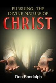 Pursuing the Divine Nature of Christ, by Don Randolph: FREE Book Download