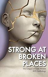 We Are Dangerous: The League of Utah Writers 2023 Anthology (The League of  Utah Writers Anthology Series)