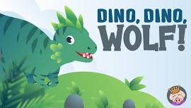 Dino, Dino, Wolf!