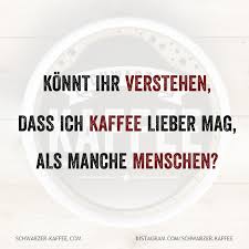 Konnt Ihr Verstehen Schwarzer Kaffee Kaffee Humor Kaffee