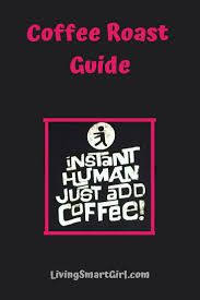 Coffee Roast Guide Living Smart Girl