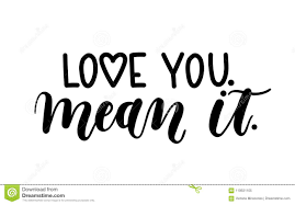 Love You Mean It Hand Drawn Inspirational Quote Isolated On White Background Stock Vector Illustration Of Isolated Letter 110631105