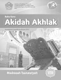 Buku pendidikan agama islam dan budi pekerti kelas viii ini ditulis dengan semangat itu. Buku Guru Dan Buku Siswa Akidah Akhlak Kelas 8 Mts Kurikulum 2013