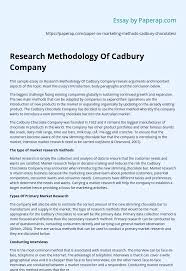 The purpose of this chapter is to explain in detail the research methods and the methodology implemented for this study. Research Methodology Of Cadbury Company Essay Example