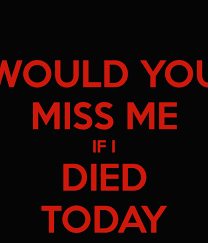 If I Died Today If I Die Quotes Today