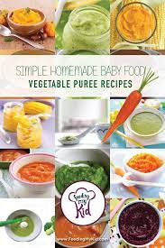 Get Tons Of Easy To Follow Vegetable Baby Food Puree Recipes Find The Recipes For A Variety Of Vegetable Baby Food Recipes Baby Food Recipes Healthy Baby Food