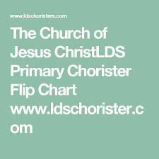 The Church Of Jesus Christ Lds Primary Chorister Flip Chart