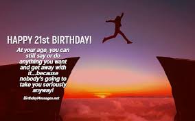 22.01.2012 · use this list of 50th birthday quotes to inscribe your birthday cards and lift the hearts of your friends and loved ones! 21st Birthday Wishes 100 Birthday Messages For 21 Year Olds