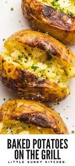 Cook Baked Potatoes On The Grill Alongside Other Foods You Re Grilling They Turn Out Perfectly Soft Grilled Potatoes Gas Grill Recipes Grilled Baked Potatoes