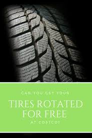 Can You Get Your Tires Rotated For Free At Costco Savingadvice Com Blog