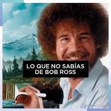 El famoso pintor estadounidense Bob Ross marcó a toda una generación de  televidentes que disfrutaban su show de pintura titulado "El placer de  Pintar". En este show, Bob nos enseñaba a pintar