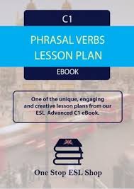 Phrasal Verbs C1 Advanced Lesson Plan For Esl Esl Lesson Plans Esl Lessons Engaging Lesson Plans