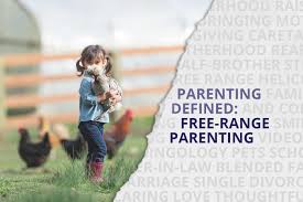 The father or mother of a person or anim.: What Does Free Range Parenting Mean Parentology
