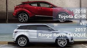 The development of the car began in 2013. 2018 Toyota C Hr Vs 2017 Range Rover Evoque Technical Comparison Youtube