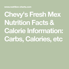 Chevys Fresh Mex Nutrition Facts Calorie Information