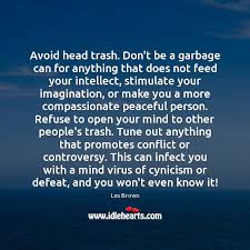 Look through examples of garbage can translation in sentences, listen to pronunciation and learn grammar. Avoid Head Trash Don T Be A Garbage Can For Anything That Does Idlehearts