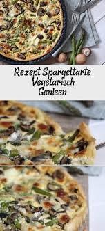 Rezept Spargel Quiche Vegetarisch Tarte Mit Blatterteig Spargel Erbsen Und In 2020 Rezepte Vegetarisch Lebensmittel Essen