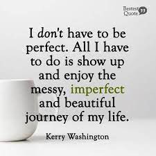 65 Quotes About Not Being Perfect Find Perfection In Imperfection Bestestquote In 2021 Perfection Quotes Imperfection Quotes Quotes