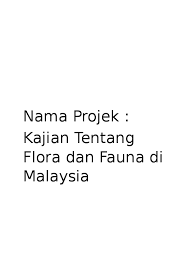 Melestarikan ekosistem flora dan fauna dengan cara upaya … pengertian fauna fauna indonesia memiliki keanekaragaman yang tinggi karena wilayahnya yang luas dan berbentuk kepulauan tropis. Doc Nama Projek Kajian Tentang Flora Dan Fauna Di Malaysia Su Key Mah Academia Edu