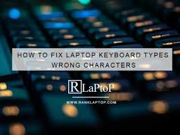 How To Fix Laptop Keyboard Types Wrong Characters Rank Laptop