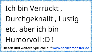Ich Bin Verrückt Durchgeknallt Lustig Etc Aber Ich Bin