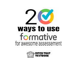 4 why use go formative? 20 Ways To Use Formative For Awesome Assessment Ditch That Textbook