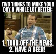 Art GaLaur - Post of the day! 🍺 I never watch the news. | Facebook