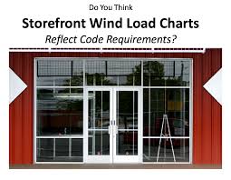 Manufacturer Storefront Wind Load Charts Still Need