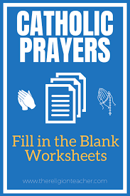 Children learn in different ways and engaging them with coloring, drawing, exercises and puzzles really helps them develop their language skills. Catholic Prayer Fill In The Blank Worksheets The Religion Teacher Catholic Religious Education