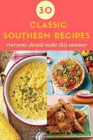 30 Classic Southern Recipes Everyone Needs To Make This Summer Southern Recipes Classic Southern Recipes Southern Dinner