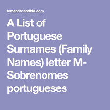 This list of common last names beginning with 'd' with their meanings can be an instant reckoner for those looking to pick a suitable surname for themselves or their little baby. A List Of Portuguese Surnames Family Names Letter M Sobrenomes Portugueses Name Letters Family Name Lettering