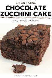Chocolate Zucchini Snack Cake Recipe Snack Cake Clean Eating Chocolate Chocolate Zucchini