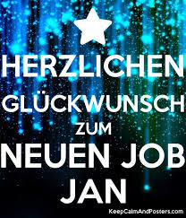 Neuer job glückwünsche trends frisuren 2019. Herzlichen Gluckwunsch Zum Neuen Job Jan Keep Calm And Posters Generator Maker For Free Keepcalmandposters Com