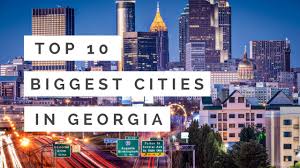 Top 10 Biggest Cities In Georgia Youtube