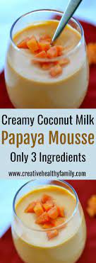 Creamy Coconut Milk Papaya Mousse Recipe Papaya Recipes Papaya Dessert Desserts