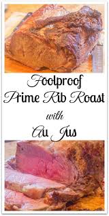 Foolproof Prime Rib Roast With Au Jus A Sure Fire Easy Method To Cook A Picture Perfect Prime Rib Roast Every Tim Rib Roast Cooking Prime Rib Prime Rib Au Jus