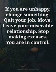 If You Are Unhappy Change Something Heartfelt Love And Life Quotes Being miserable relationship famous quotes & sayings.