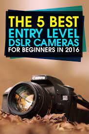 The 5 Best Entry Level Dslr Cameras For Beginners In 2016 Https Gurucamera Com Best Entry Photography Camera Camera Photography Best Camera For Photography