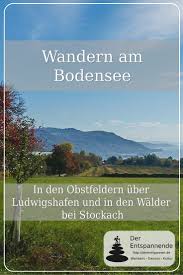 Wandern Durch Obstfelder Und Walder Am Bodensee Ludwigshafen Und Stockach Der Entspannende Bodensee Urlaub Wandern Bodensee