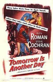 Its hard to get high when your felling so low. Tomorrow Is Another Day 1951 American Film Wikipedia