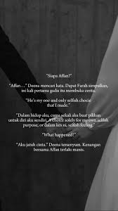 “Siapa Affan?” dia menyoal juga. Seketika, Deena diam. Tangan kirinya  menyentuh sebentuk gelang yang menghiasi pergelangan tangan kanannya.  Perbuatan Deena hanya diperhatikan oleh Farah yang baru ...
