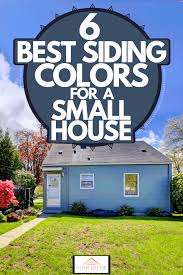 See more ideas about exterior siding, house exterior, house colors. 6 Best Siding Colors For A Small House Home Decor Bliss