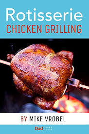 Check spelling or type a new query. Rotisserie Chicken Grilling 50 Recipes For Chicken On Your Grill S Rotisserie How To Rotisserie Grill English Edition Ebook Vrobel Mike Amazon De Kindle Shop