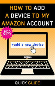 Each amazon product comes with a number of different versions, and knowing which one you want (or even what it does) can sometimes be a little confusing. Amazon Com How To Add A Device To My Amazon Account The Ultimate Guide On How To Register Kindle Device Tv Device And Many Other Devices 2020 Screenshots How To Manage My Account