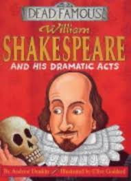 William Shakespeare and his Dramatic Acts (Dead Famous) By Andrew Donkin,  Clive