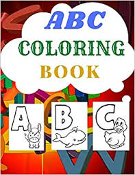 Free for a short time. Abc Coloring Book 2020 High Quality Black White Alphabet Coloring Book For Kids Ages 2 5 Toddler Abc Coloring Book Alphabet Coloring Book Abc Coloring Book 9798647152480 Amazon Com Books