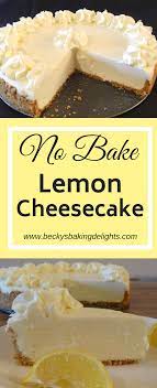 No Bake Lemon Cheesecake Recipe Lemon Recipes Savoury Cake Dessert Recipes
